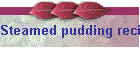 Steamed pudding recipe