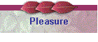 Pleasure